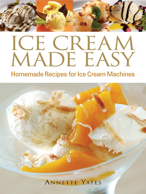 Title details for Ice Cream Made Easy by Annette Yates - Available